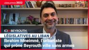Ibrahim Mneimné, l’urbaniste qui prône Beyrouth ville sans armes