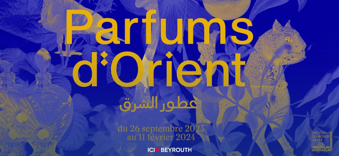 «Parfums d’Orient», fête des sens à l'IMA