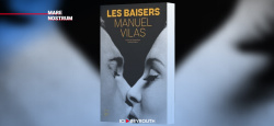 «Les Baisers» de Manuel Vilas  ou comment l'amour répare