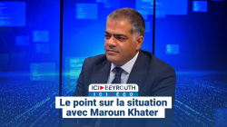 Le point sur la situation avec Maroun Khater