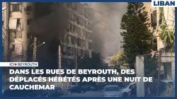 Dans les rues de Beyrouth, des déplacés hébétés après une nuit de cauchemar