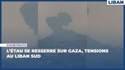 L'étau se resserre sur Gaza, tensions au Liban Sud