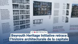 Beyrouth Heritage Initiative retrace l’histoire architecturale de la capitale