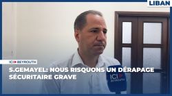 S.Gemayel: Nous risquons un dérapage sécuritaire grave