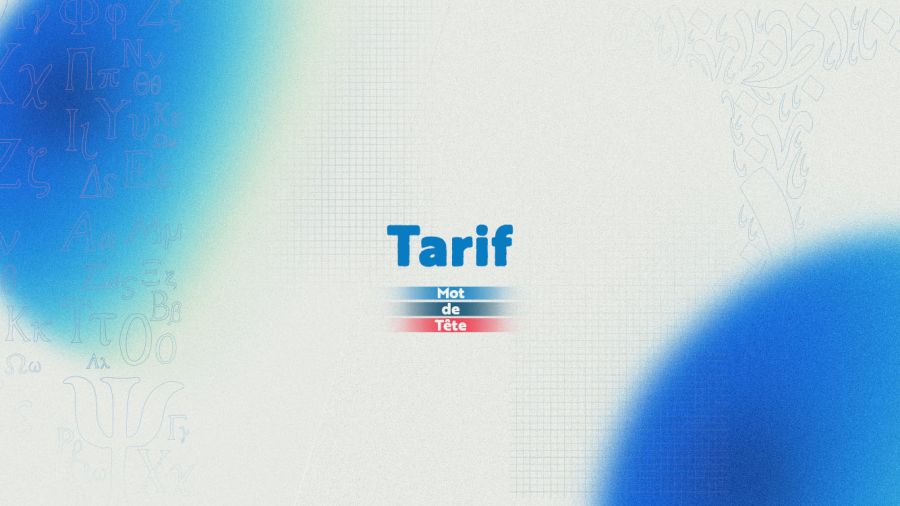 «Tarif»: à la frontière du commerce et du pouvoir