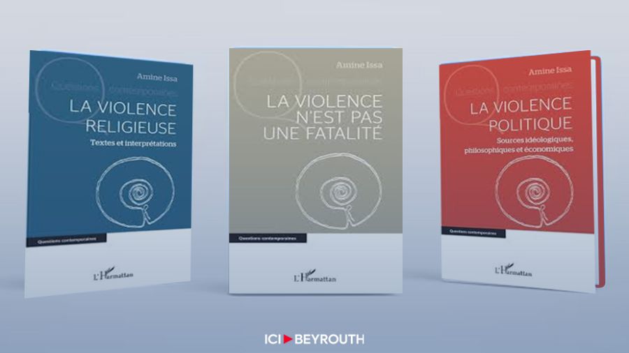 Trois ouvrages d’Amine Issa sur la problématique de la violence