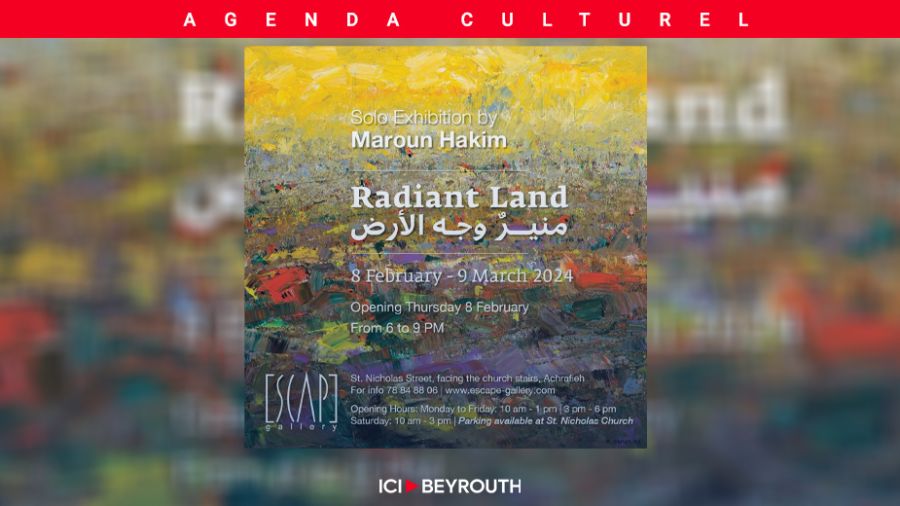 «Terre Radieuse», l’expo de Maroun Hakim