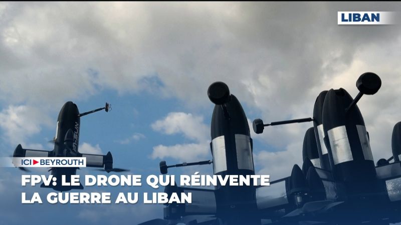 FPV: le drone qui réinvente la guerre au Liban