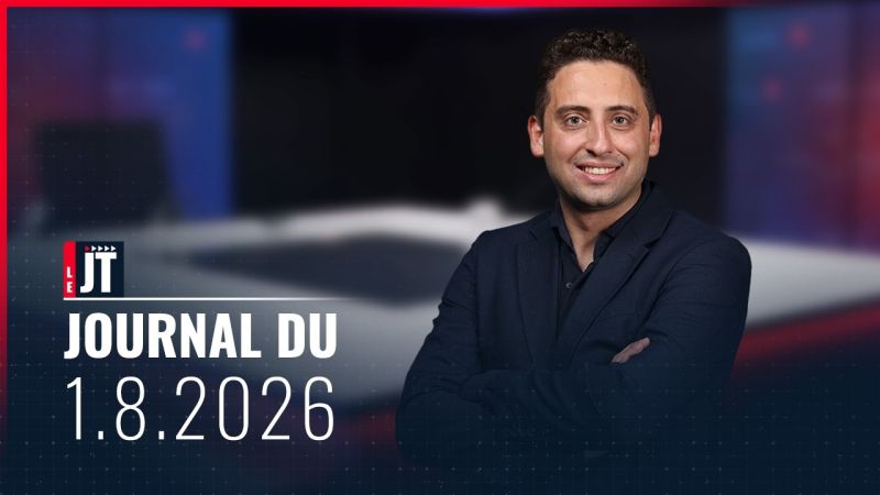 Ici le JT – 1ᵉʳ août 2026