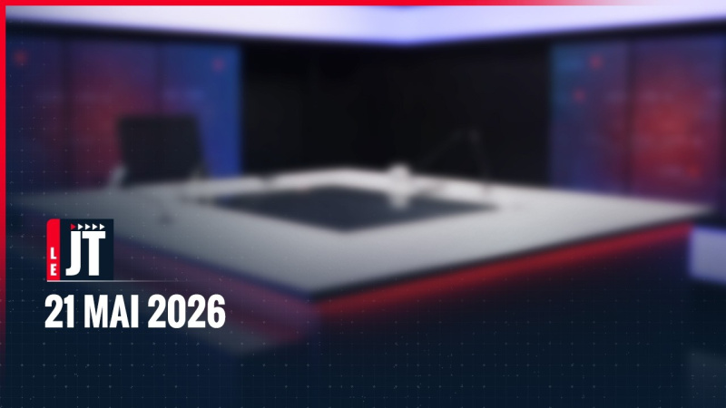 Ici le JT – 21 mai 2026