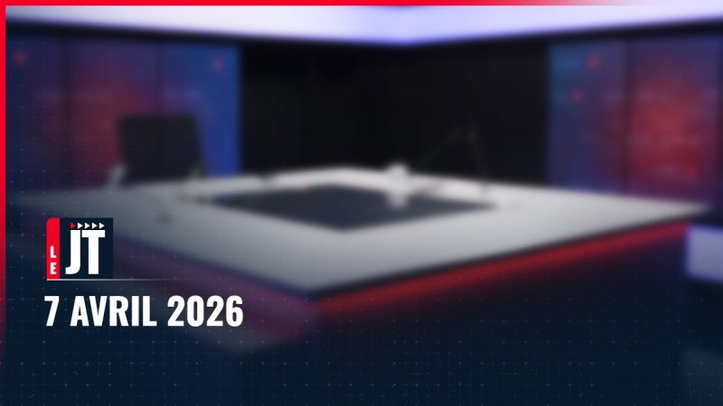 Ici le JT – 7 avril 2026