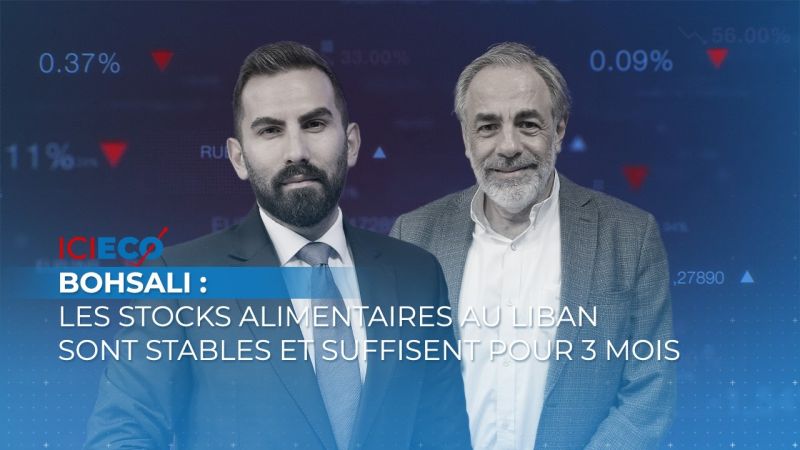 Bohsali : les stocks alimentaires au Liban sont stables et suffisent pour 3 mois