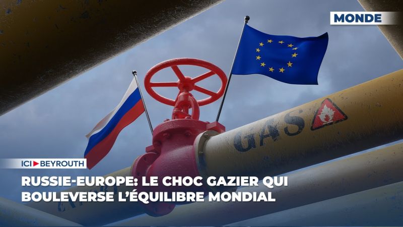 Russie-Europe: le choc gazier qui bouleverse l’équilibre mondial