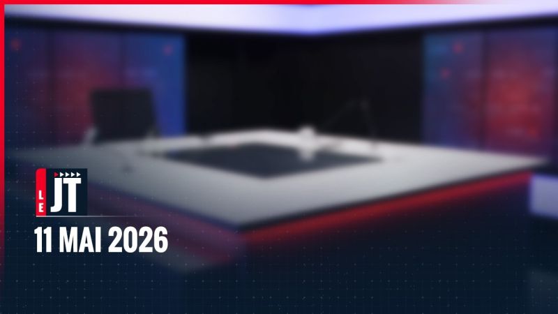 Ici le JT – 11 mai 2026
