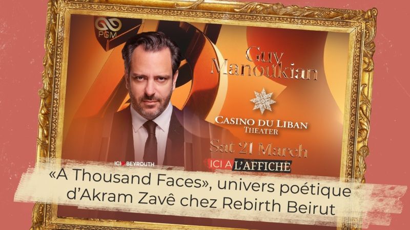 À l’affiche! «A Thousand Faces», univers poétique d’Akram Zavê chez Rebirth Beirut