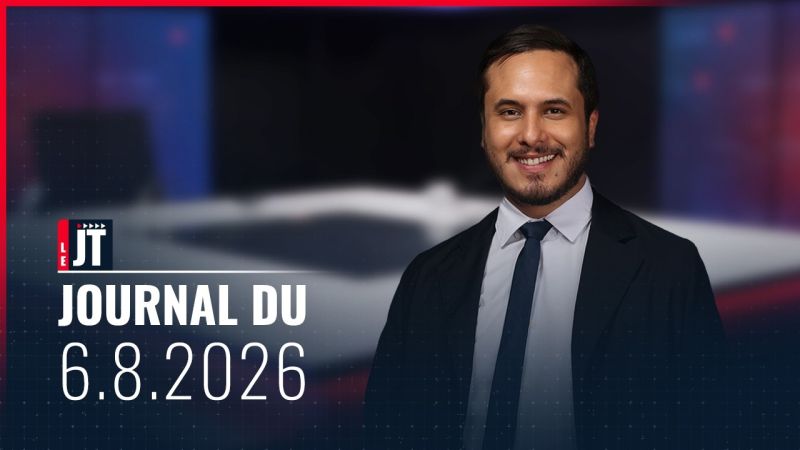 Ici le JT – 06 août 2026