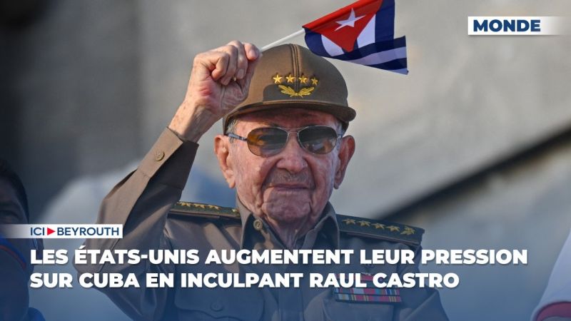 Les États-Unis augmentent leur pression sur Cuba en inculpant Raul Castro