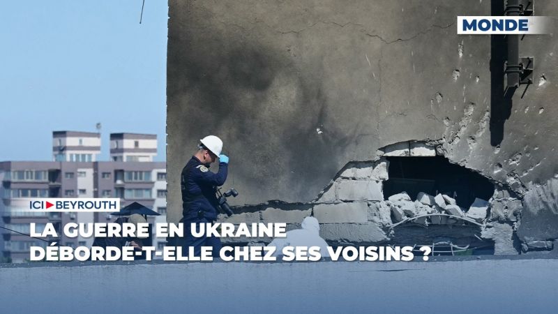 La guerre en Ukraine déborde-t-elle chez ses voisins ?