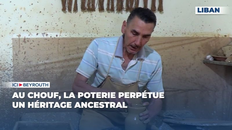 Au Chouf, la poterie perpétue un héritage ancestral