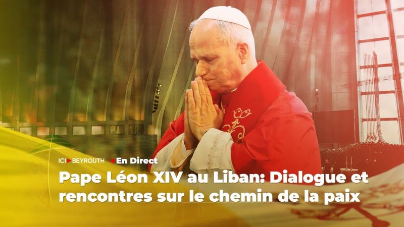 En Direct – Pape Léon XIV au Liban: Dialogue et rencontres sur le chemin de la paix