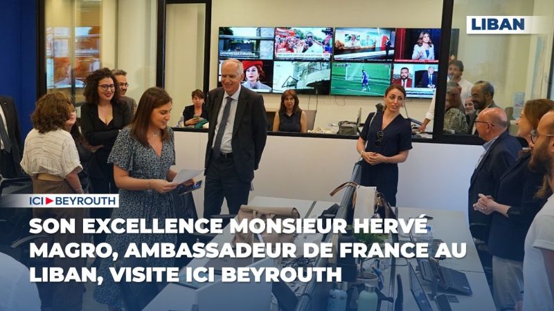 Son Excellence Monsieur Hervé Magro, Ambassadeur de France au Liban, visite Ici Beyrouth