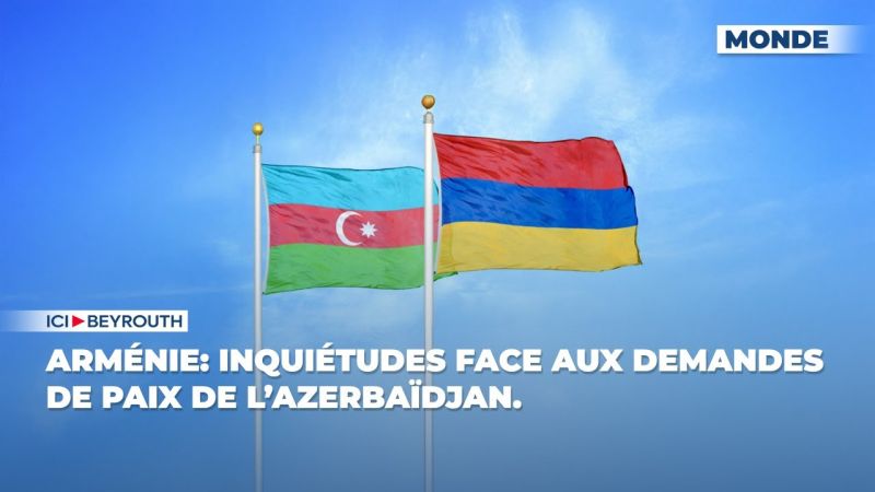 Arménie: Inquiétudes face aux demandes de paix de l’Azerbaïdjan.