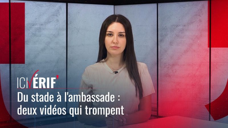 Du stade à l'ambassade : deux vidéos qui trompent