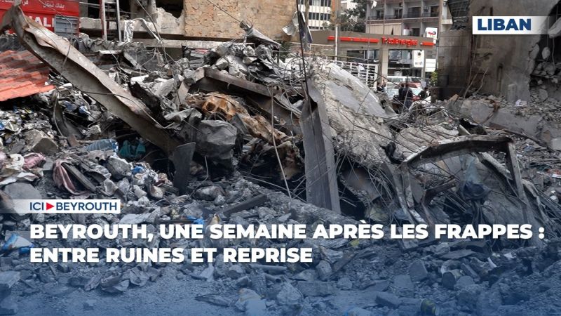 Beyrouth, une semaine après les frappes : entre ruines et reprise