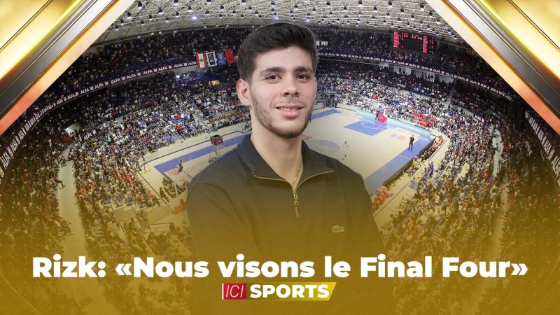Rizk: «Nous visons le Final Four»