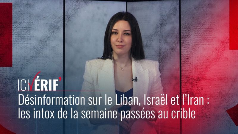 Désinformation sur le Liban, Israël et l’Iran : les intox de la semaine passées au crible