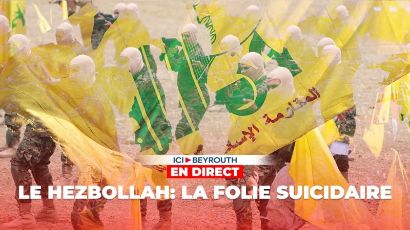 Le Hezbollah: La folie suicidaire 
