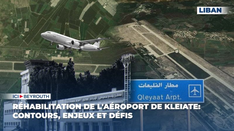 Réhabilitation de l'aéroport de Kleiate: contours, enjeux et défis