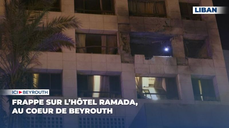 Frappe sur l’hôtel Ramada, au coeur de Beyrouth