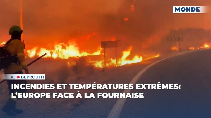 Incendies et températures extrêmes: l’Europe face à la fournaise