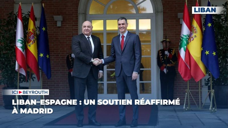 Liban–Espagne : un soutien réaffirmé à Madrid