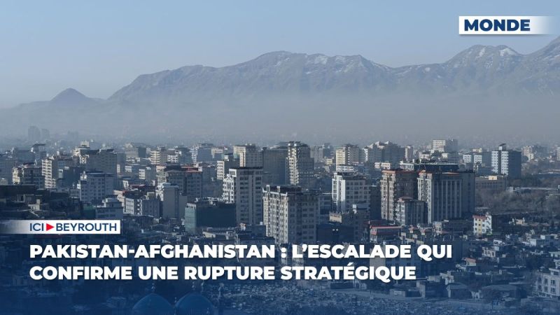 Pakistan-Afghanistan : l’escalade qui confirme une rupture stratégique