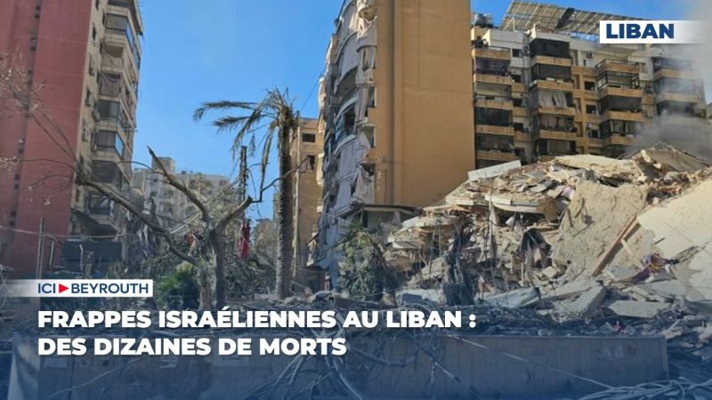 Frappes israéliennes au Liban : des dizaines de morts