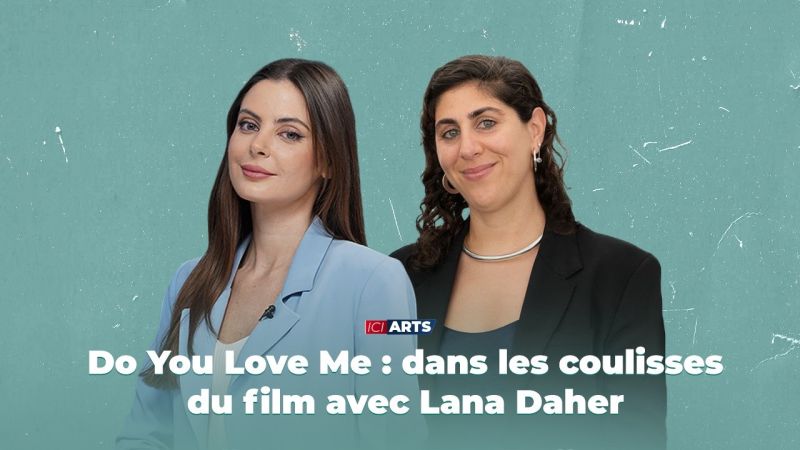 Do You Love Me : dans les coulisses du film avec Lana Daher