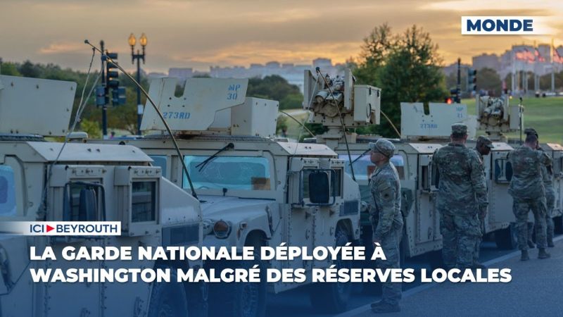 La Garde nationale déployée à Washington malgré des réserves locales