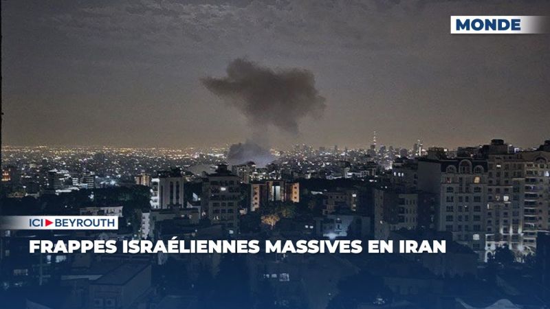 Frappes israéliennes massives en Iran