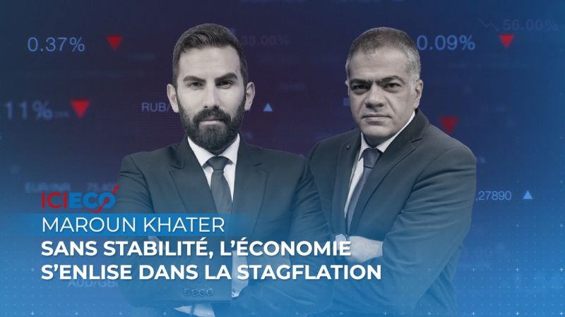 Khater à Ici Éco: Sans stabilité, l’économie s’enlise dans la stagflation