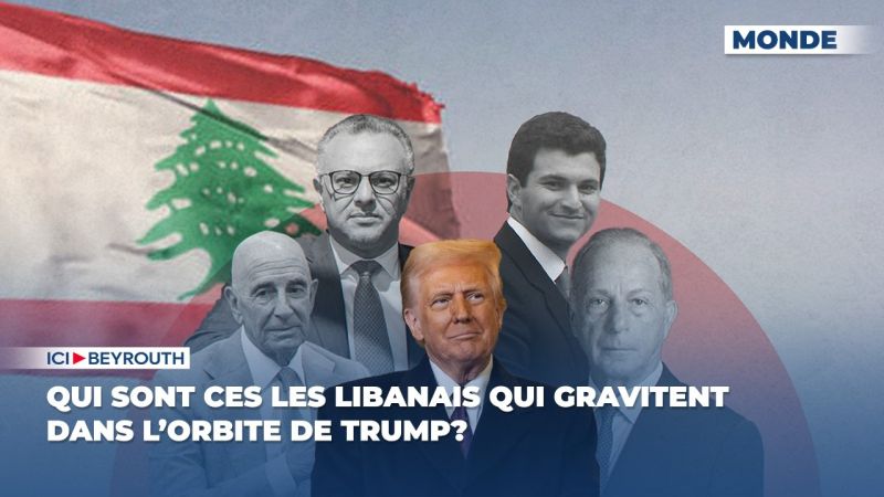 Qui sont ces les Libanais qui gravitent dans l’orbite de Trump? 