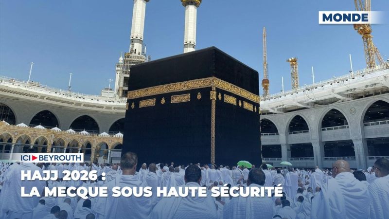 Hajj 2026 : La Mecque sous haute sécurité