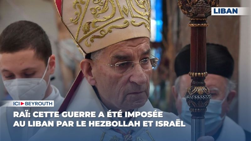 Raï: Cette guerre a été imposée au Liban par le Hezbollah et Israël 