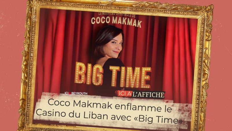 À l’affiche! Coco Makmak enflamme le Casino du Liban avec «Big Time»