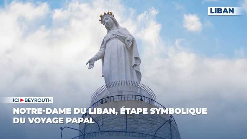 Notre-Dame du Liban, étape symbolique du voyage papal 