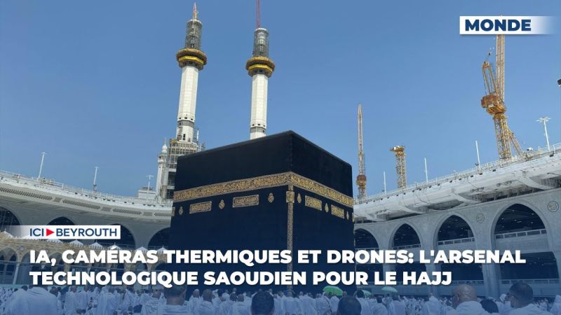IA, caméras thermiques et drones: l'arsenal technologique saoudien pour le Hajj