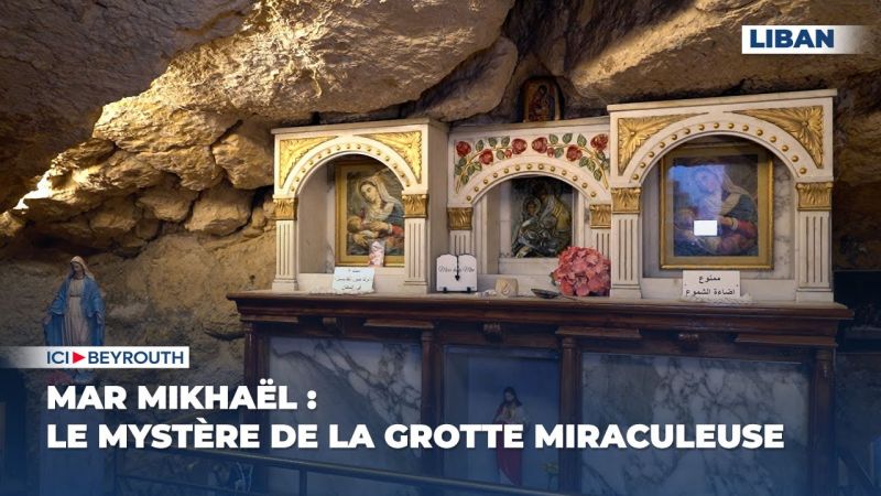 Mar Mikhaël : le mystère de la grotte miraculeuse 
