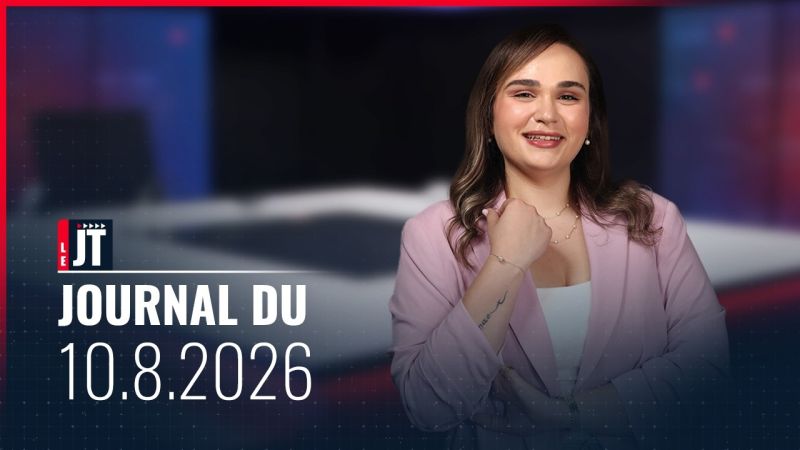 Ici le JT – 10 août 2026
