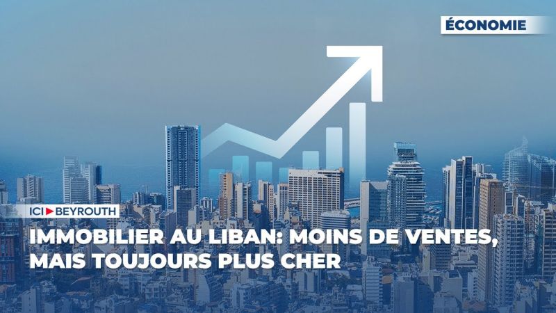 Immobilier au Liban : moins de ventes, mais toujours plus cher